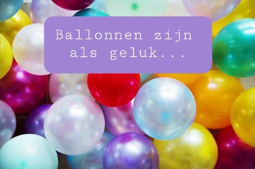 Ballonnen zijn als geluk